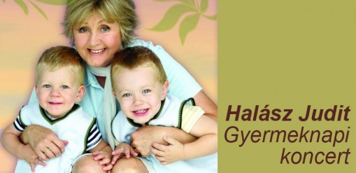 Halász Judit Gyermeknapi koncert  - Gyermeknap Halász Judittal